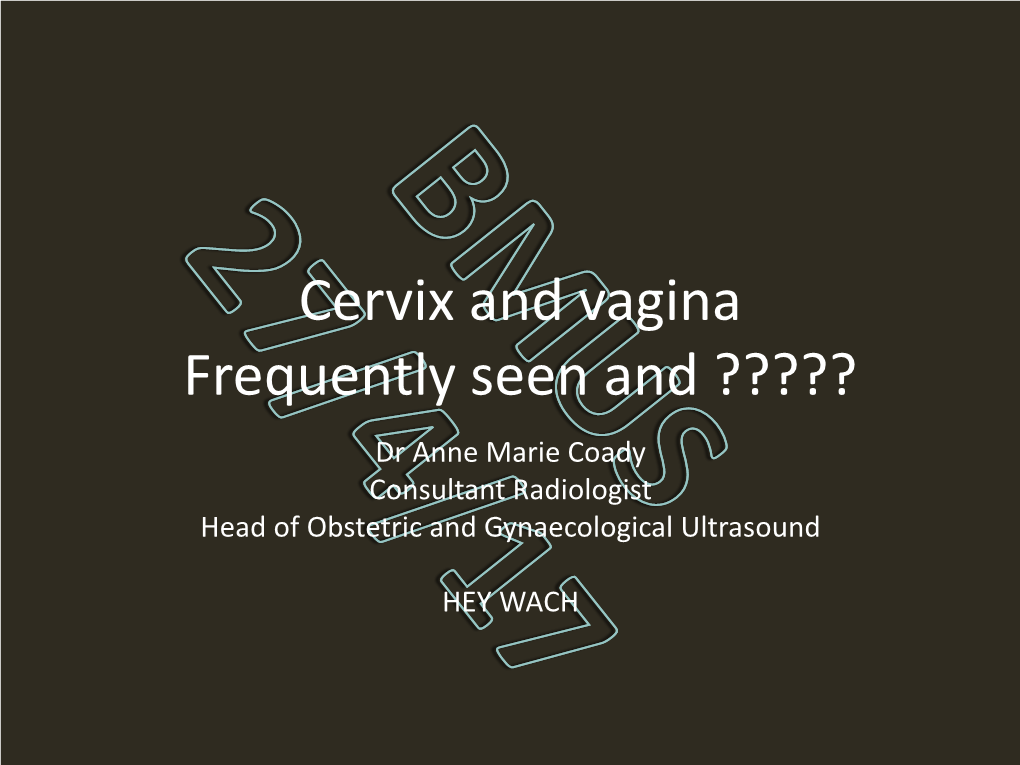 The Cervix Frequently Seen and Ignored