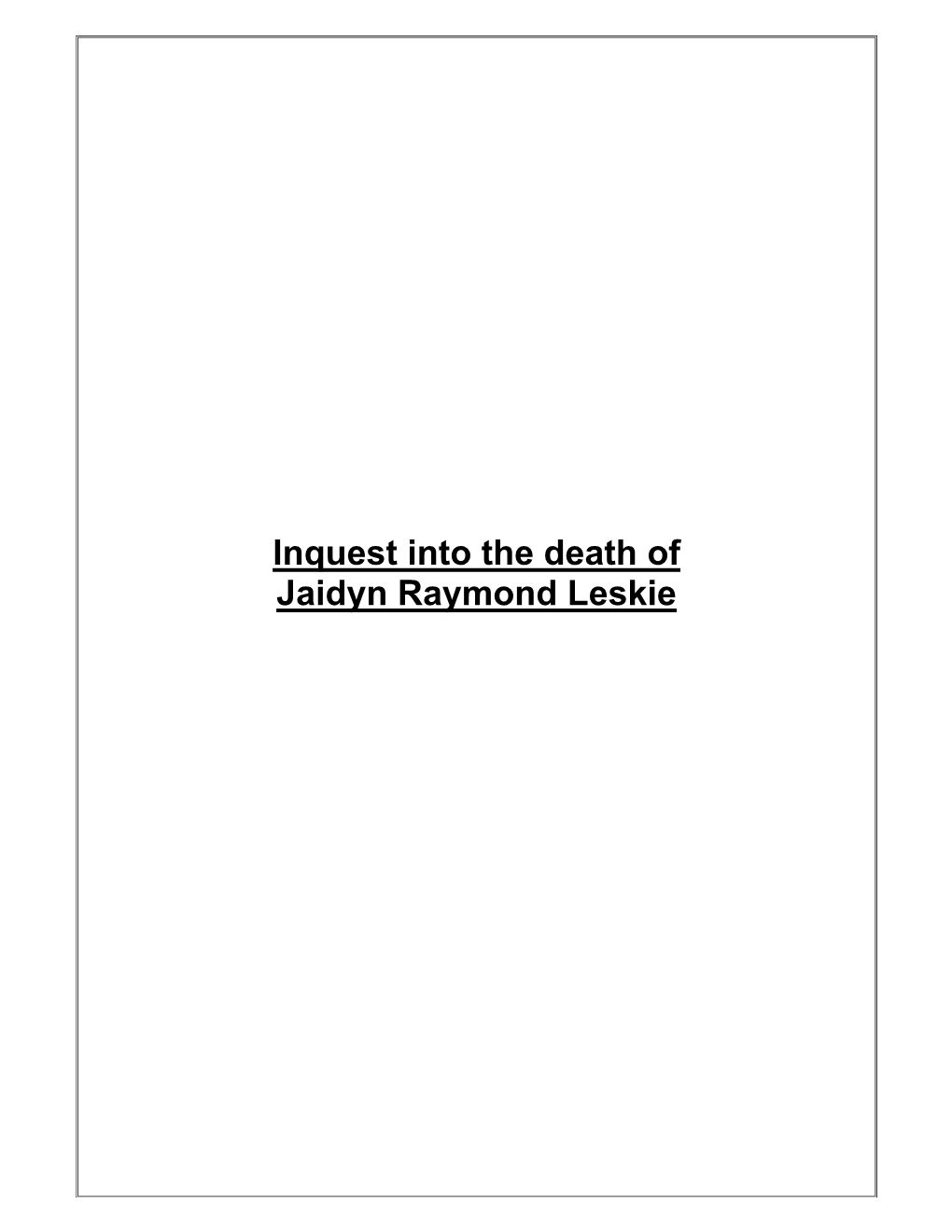 Inquest Into the Death of Jaidyn Raymond Leskie