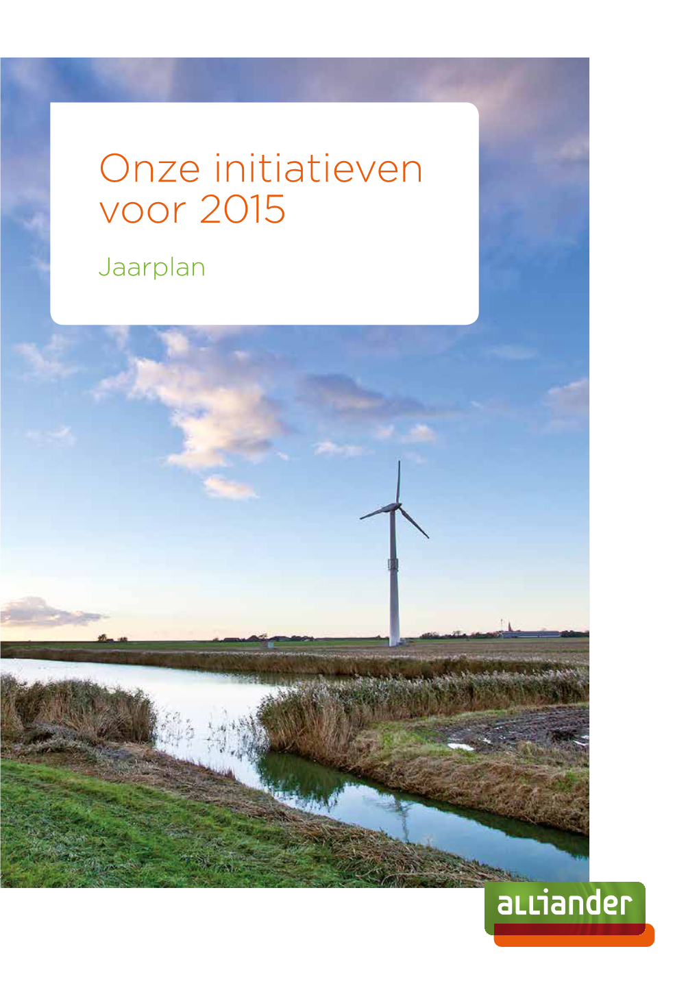 Alliander Jaarplan 2015 | Energie Voor Vandaag En Morgen 2