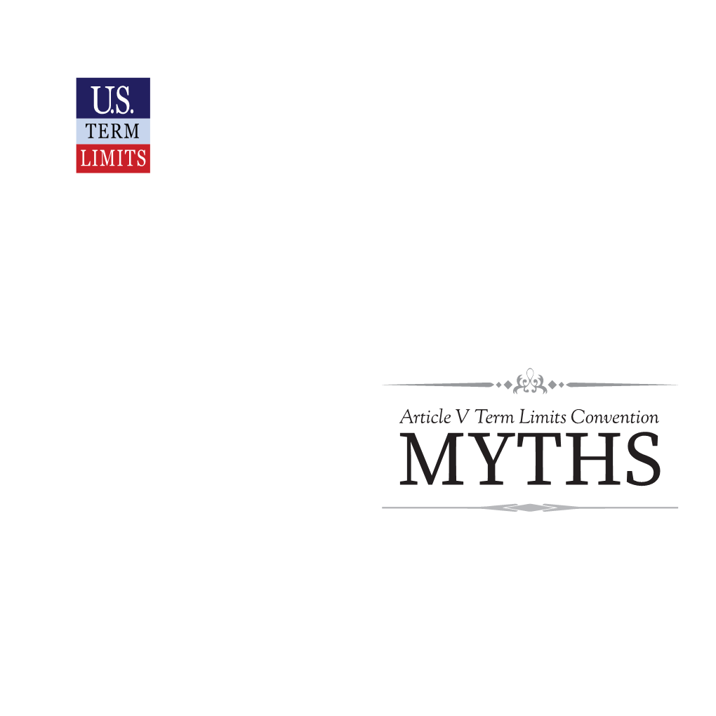 Article V Term Limits Convention MYTHS TABLE of CONTENTS Article V Term Limits Convention