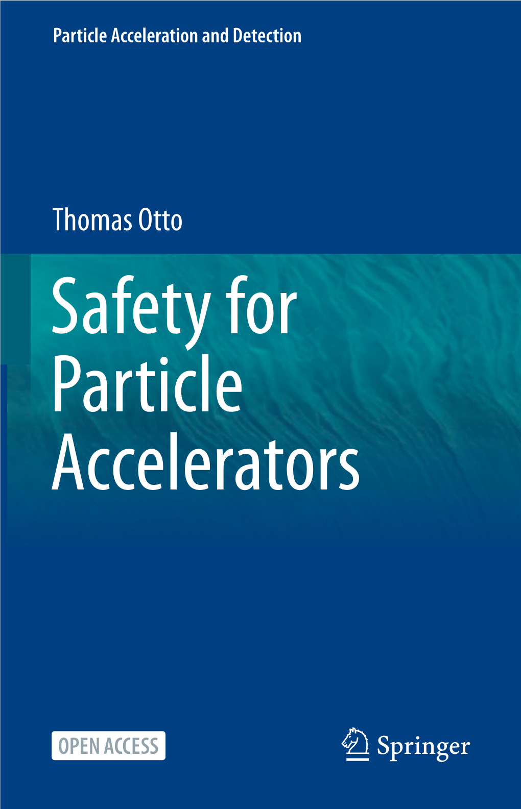 Thomas Otto Safety for Particle Accelerators Particle Acceleration and Detection