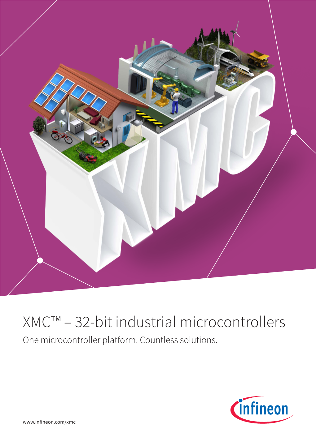 XMC™ – 32-Bit Industrial Microcontrollers One Microcontroller Platform