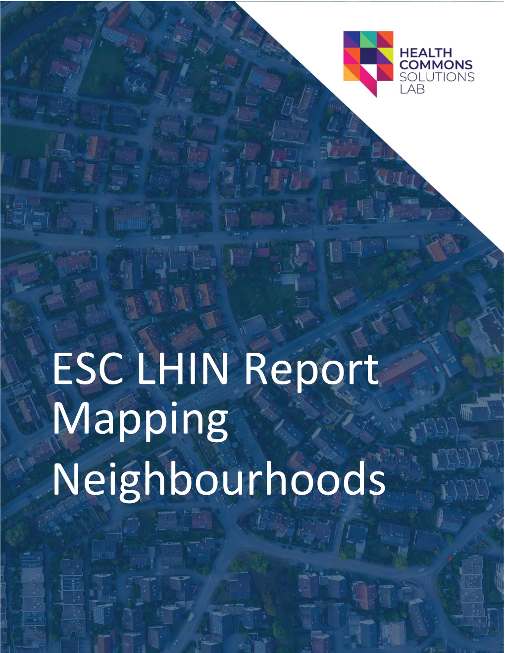 ESC LHIN Report Mapping Neighbourhoods ESC LHIN | Mapping Neighbourhoods Summary of Work