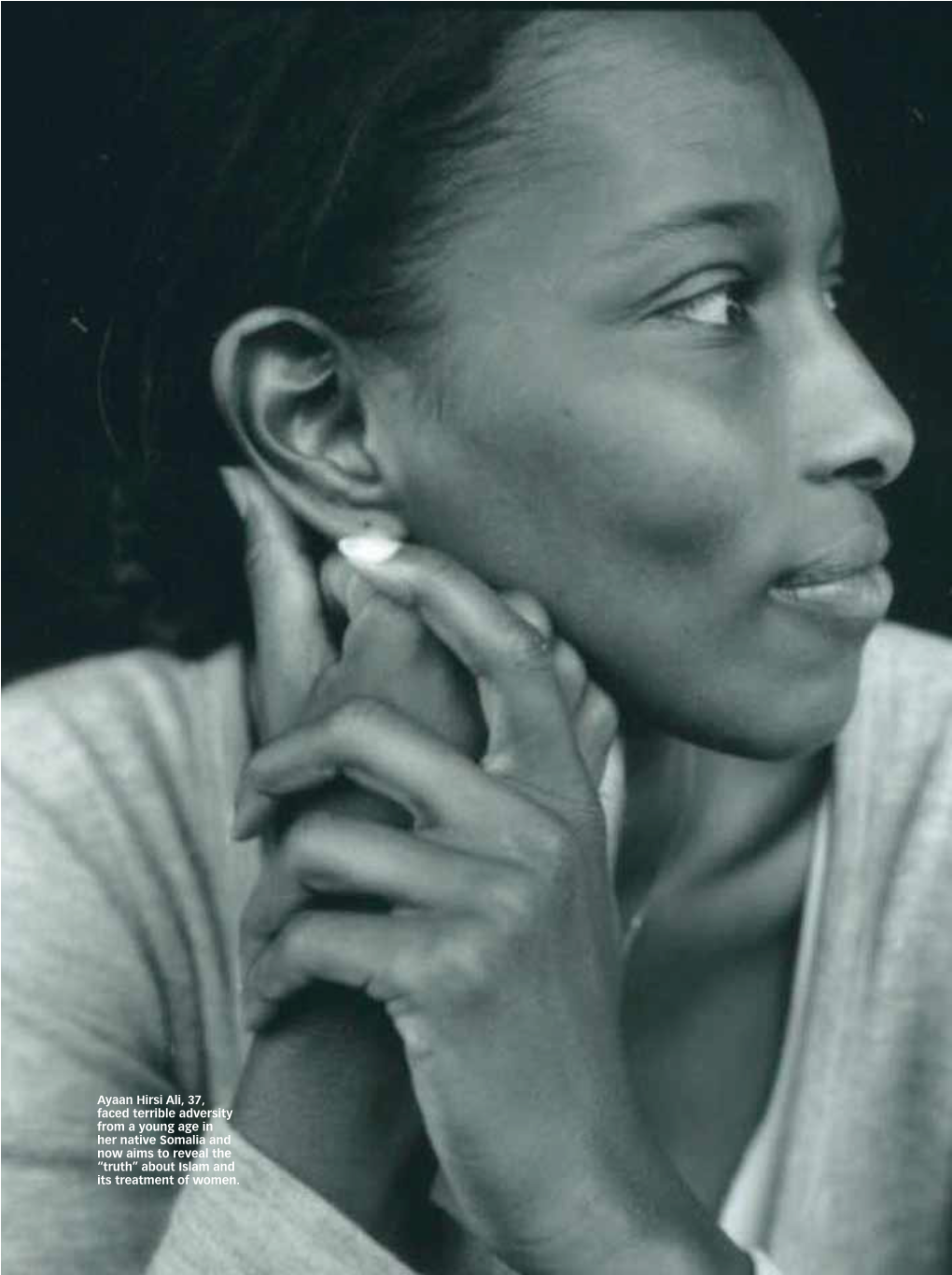 Ayaan Hirsi Ali, 37, Faced Terrible Adversity from a Young Age in Her Native Somalia and Now Aims to Reveal the “Truth” About Islam and Its Treatment of Women