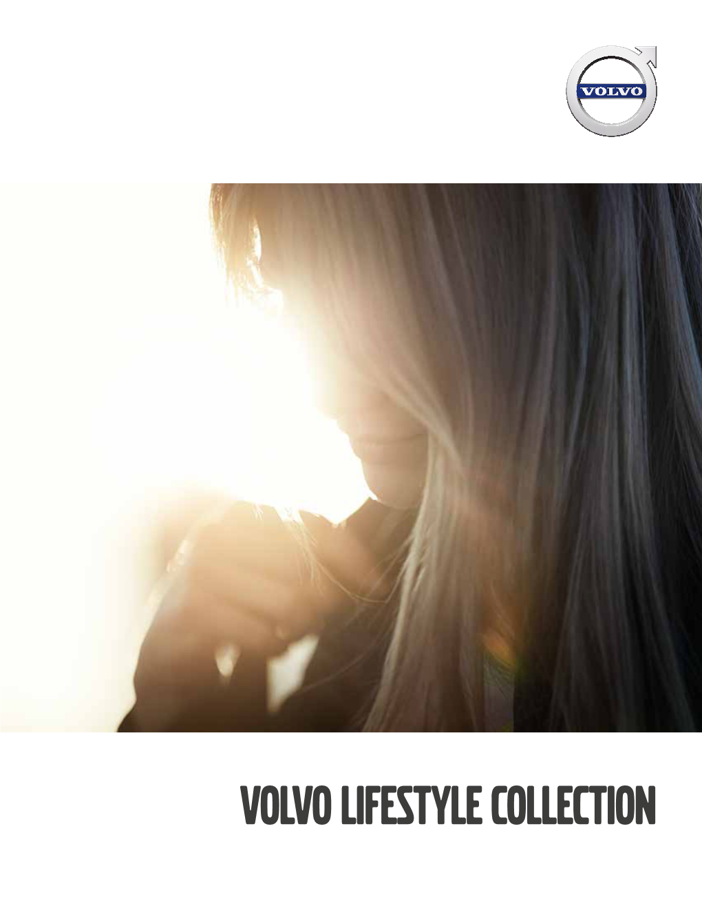VOLVO Lifestyle Collection WELCOME to the VOLVO COLLECTION