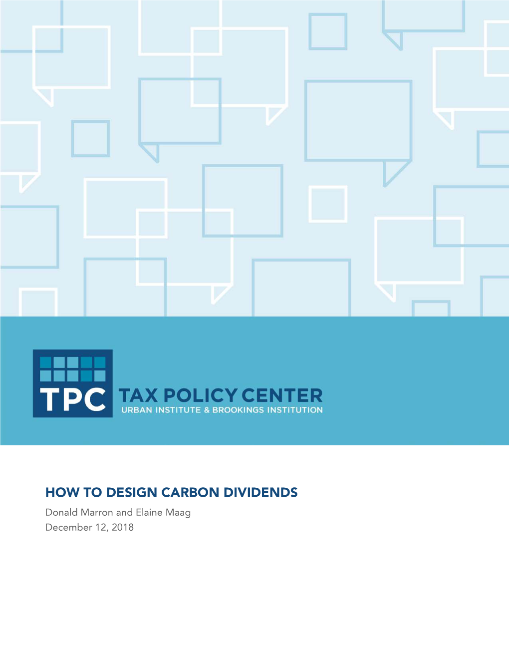 HOW to DESIGN CARBON DIVIDENDS Donald Marron and Elaine Maag December 12, 2018 ABSTRACT