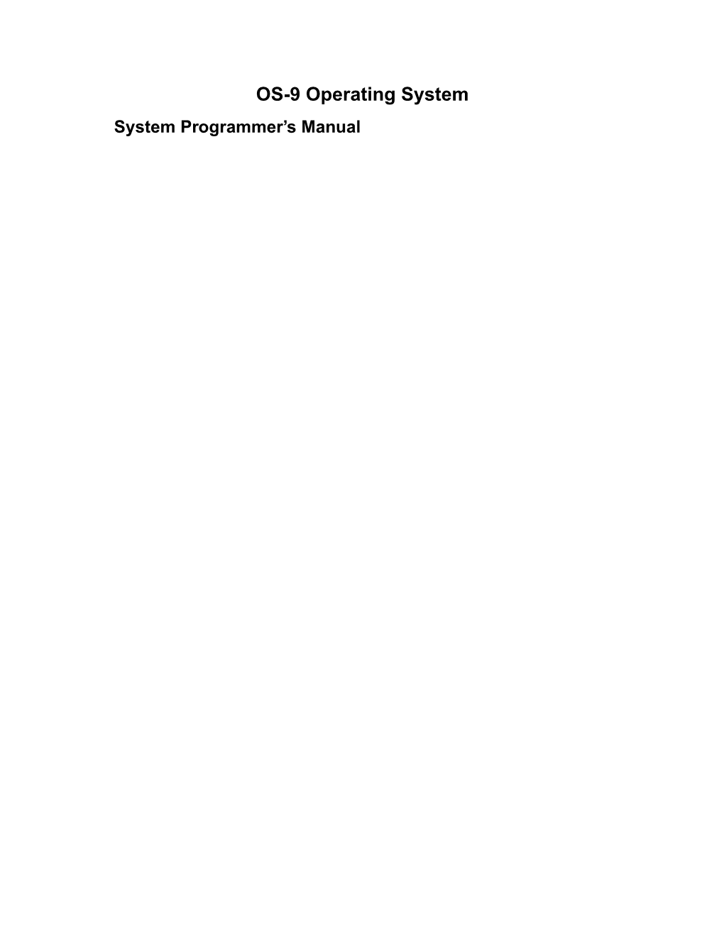 OS-9 Operating System System Programmer’S Manual OS-9 Operating System: System Programmer’S Manual Copyright © 1980, 1982 by Microware Systems Corporation