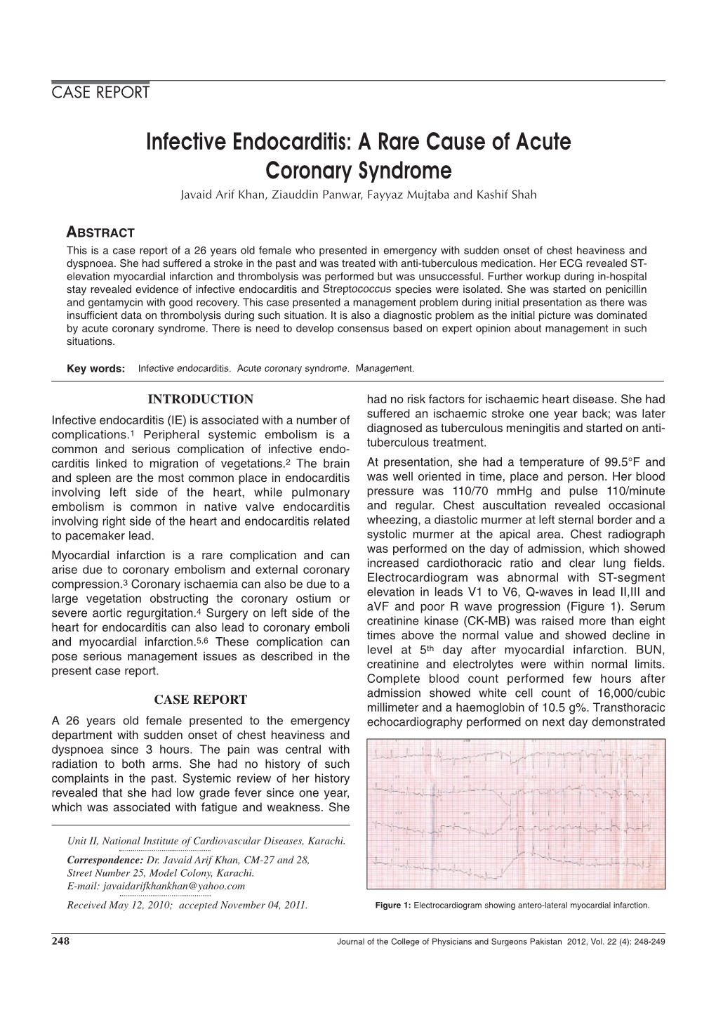 Infective Endocarditis: a Rare Cause of Acute Coronary Syndrome Javaid Arif Khan, Ziauddin Panwar, Fayyaz Mujtaba and Kashif Shah