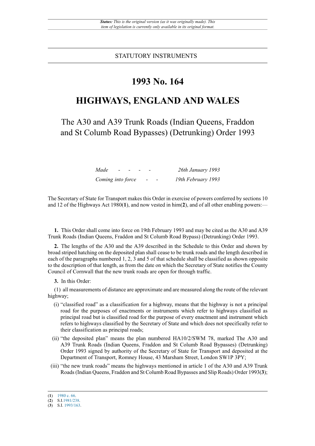 The A30 and A39 Trunk Roads (Indian Queens, Fraddon and St Columb Road Bypasses) (Detrunking) Order 1993