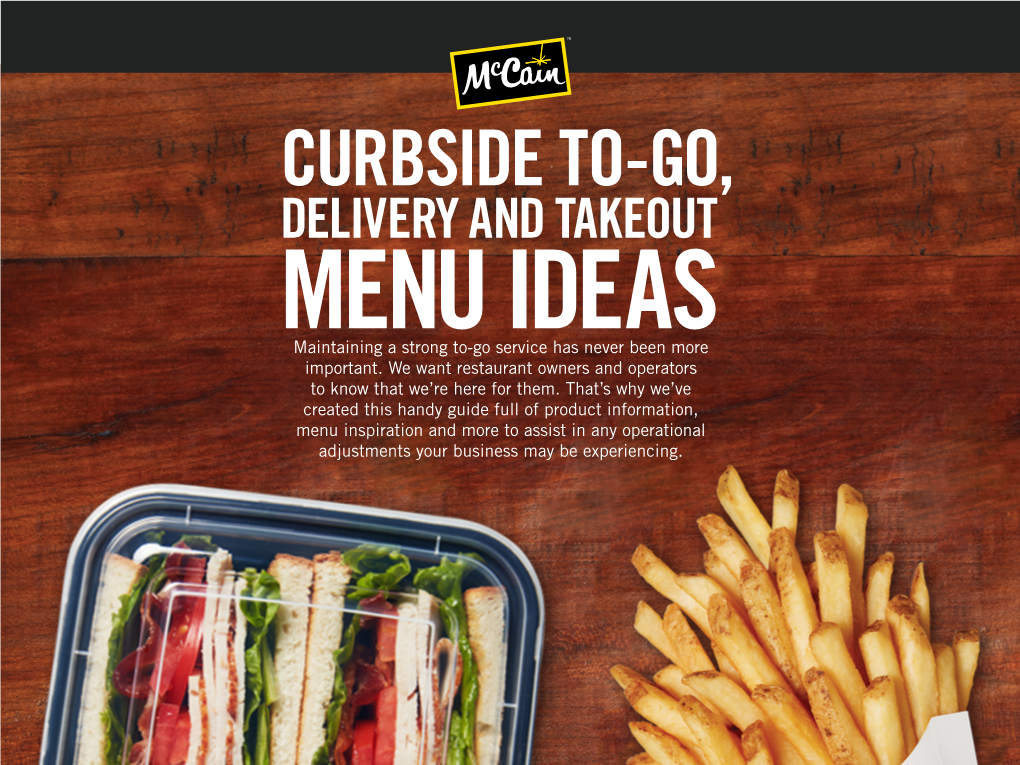 CURBSIDE TO-GO, DELIVERY and TAKEOUT MENU IDEAS Maintaining a Strong To-Go Service Has Never Been More Important