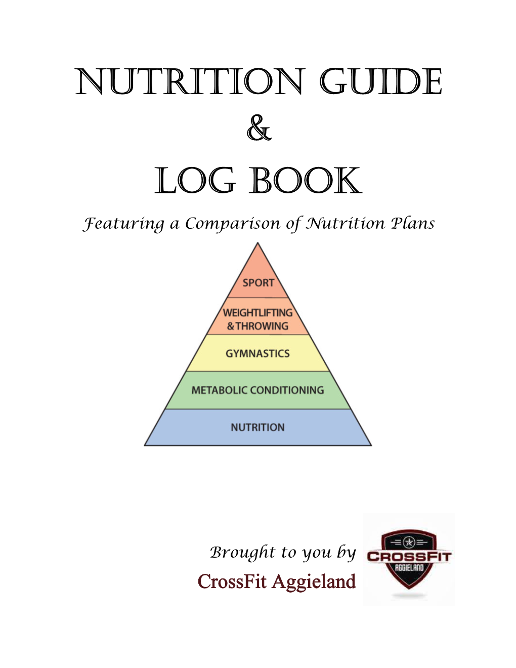 Crossfit Aggieland Nutrition Guide & Log Book