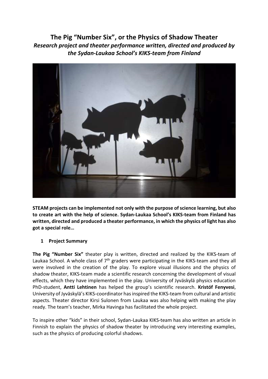 Or the Physics of Shadow Theater Research Project and Theater Performance Written, Directed and Produced by the Sydan-Laukaa School’S KIKS-Team from Finland