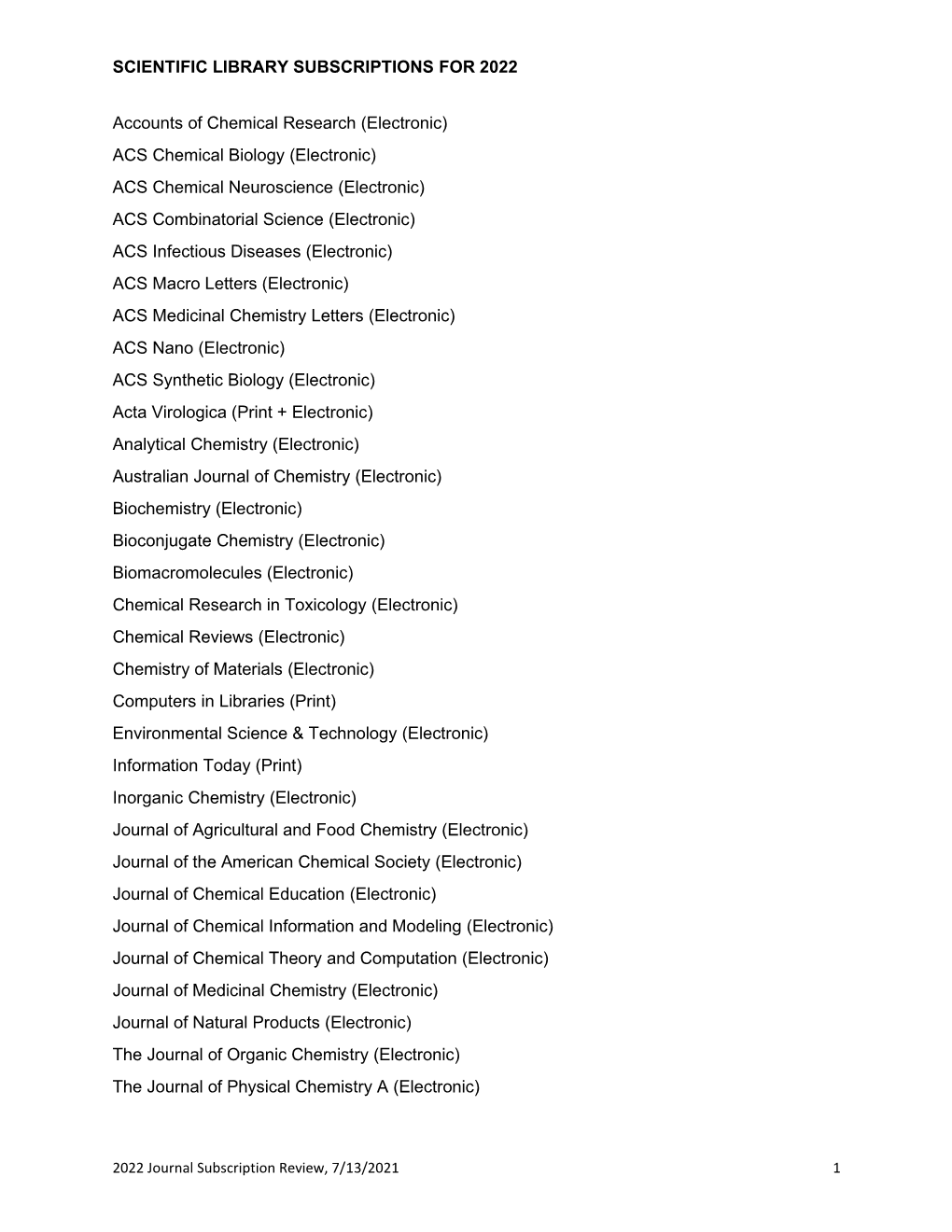 SCIENTIFIC LIBRARY SUBSCRIPTIONS for 2022 Accounts of Chemical Research (Electronic) ACS Chemical Biology (Electronic) ACS Chemi