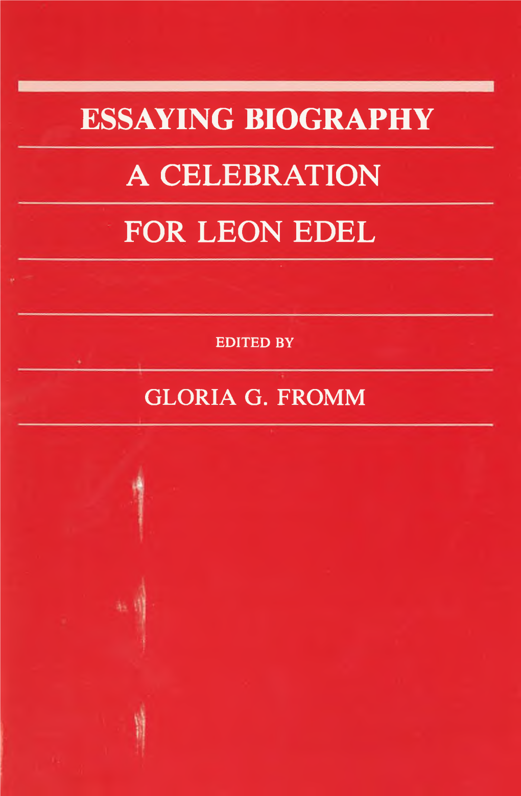 Essaying Biography a Celebration for Leon Edel