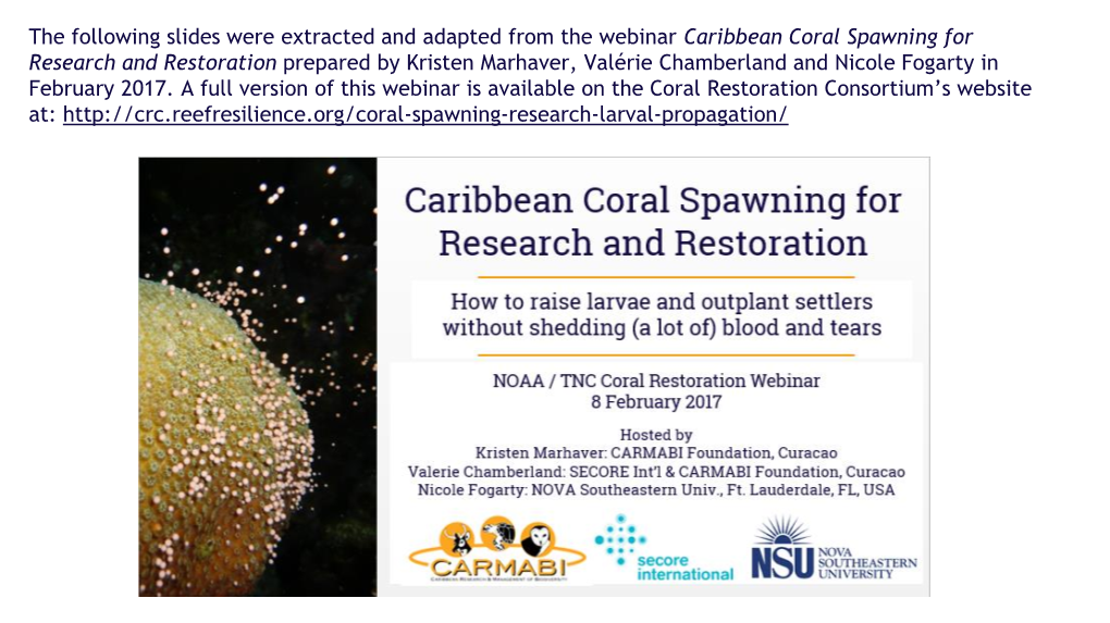 Caribbean Coral Spawning for Research and Restoration Prepared by Kristen Marhaver, Valérie Chamberland and Nicole Fogarty in February 2017