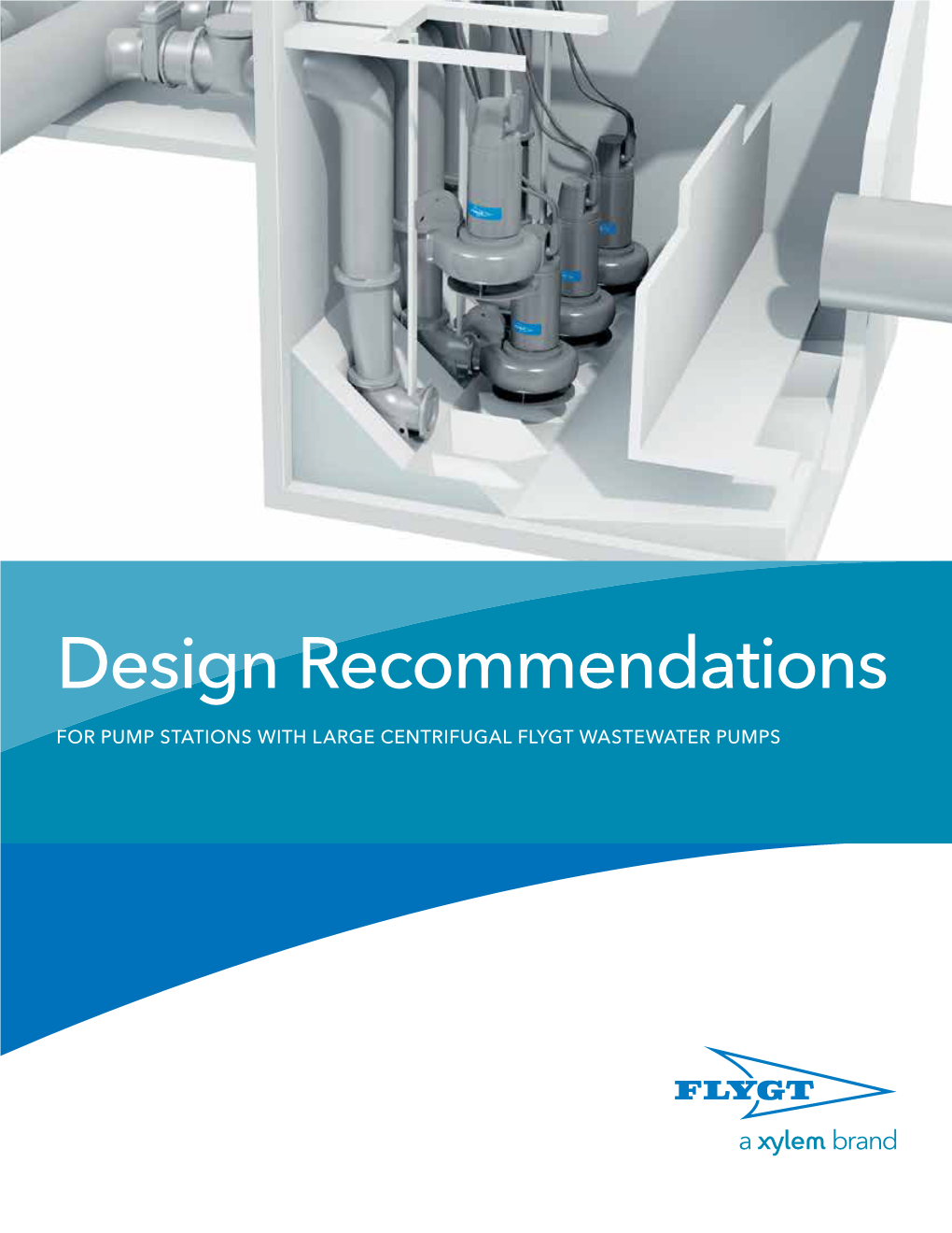 Design Recommendations for Pump Stations with Large Centrifugal Flygt Wastewater Pumps Brochure