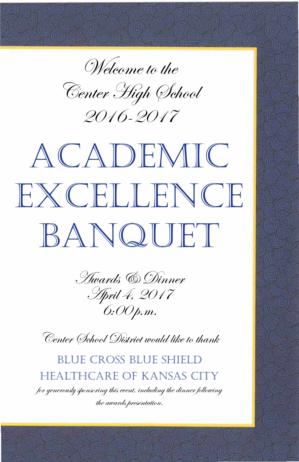 Academic Excellence Banquet Awards & Dinner April 4, 2017 6:00 P.M