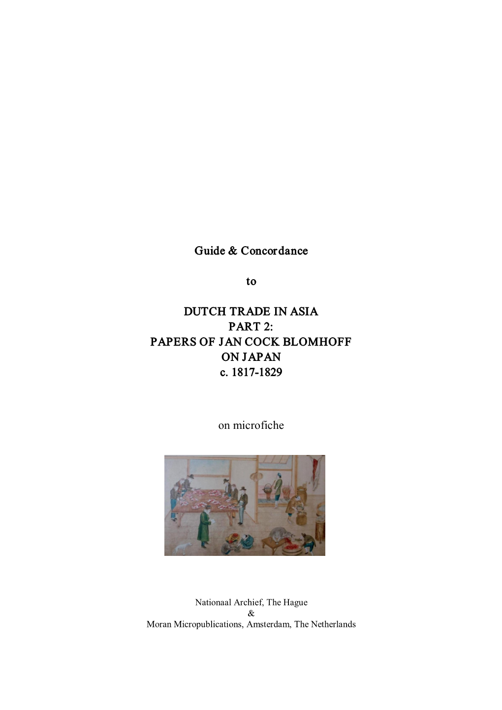 Guide & Concordance to DUTCH TRADE in ASIA PART 2: PAPERS of JAN COCK BLOMHOFF on JAPAN C. 1817182