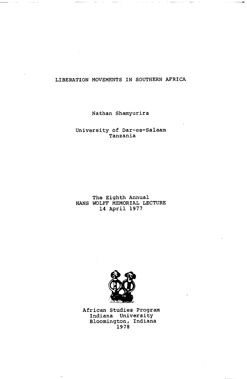 LIBERATION MOVEMENTS in SOUTHERN AFRICA Nathan Shamyurira University of Dar-Es-Salaam Tanzania the Eighth Annual HANS WOLFF MEMO