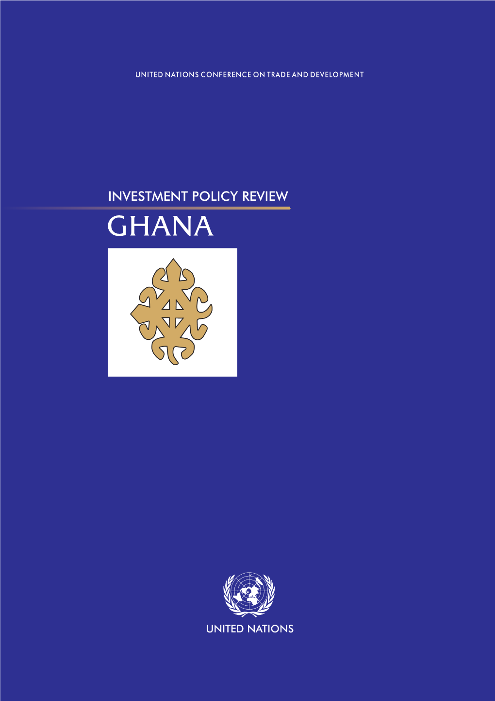 Investment Policy Review of Ghana Was Initiated at the Request of That Country’S Ministry of Foreign Affairs and the Ghana Investment Promotion Centre (GIPC)