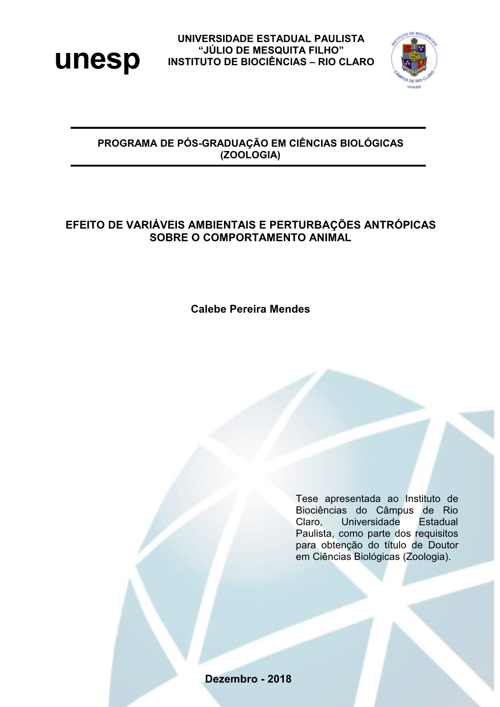 EFEITO DE VARIÁVEIS AMBIENTAIS E PERTURBAÇÕES ANTRÓPICAS SOBRE O COMPORTAMENTO ANIMAL Calebe Pereira Mendes Dezembro