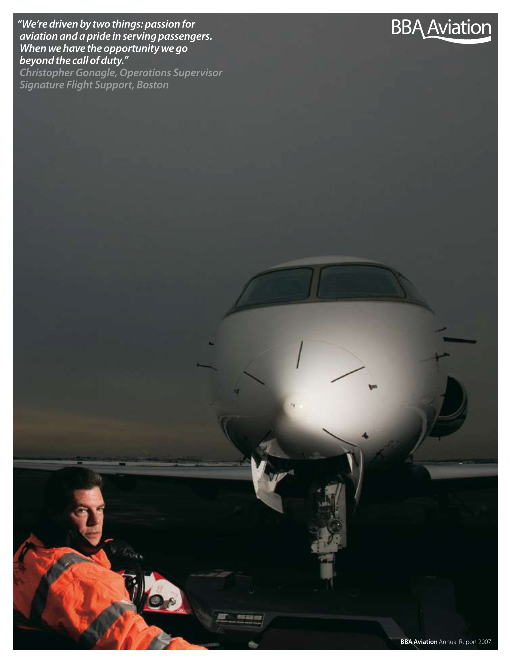 Annual Report 2007 Registered in England Christopher Gonagle, Operations Supervisor Company Number: 53688 Signature Flight Support, Boston