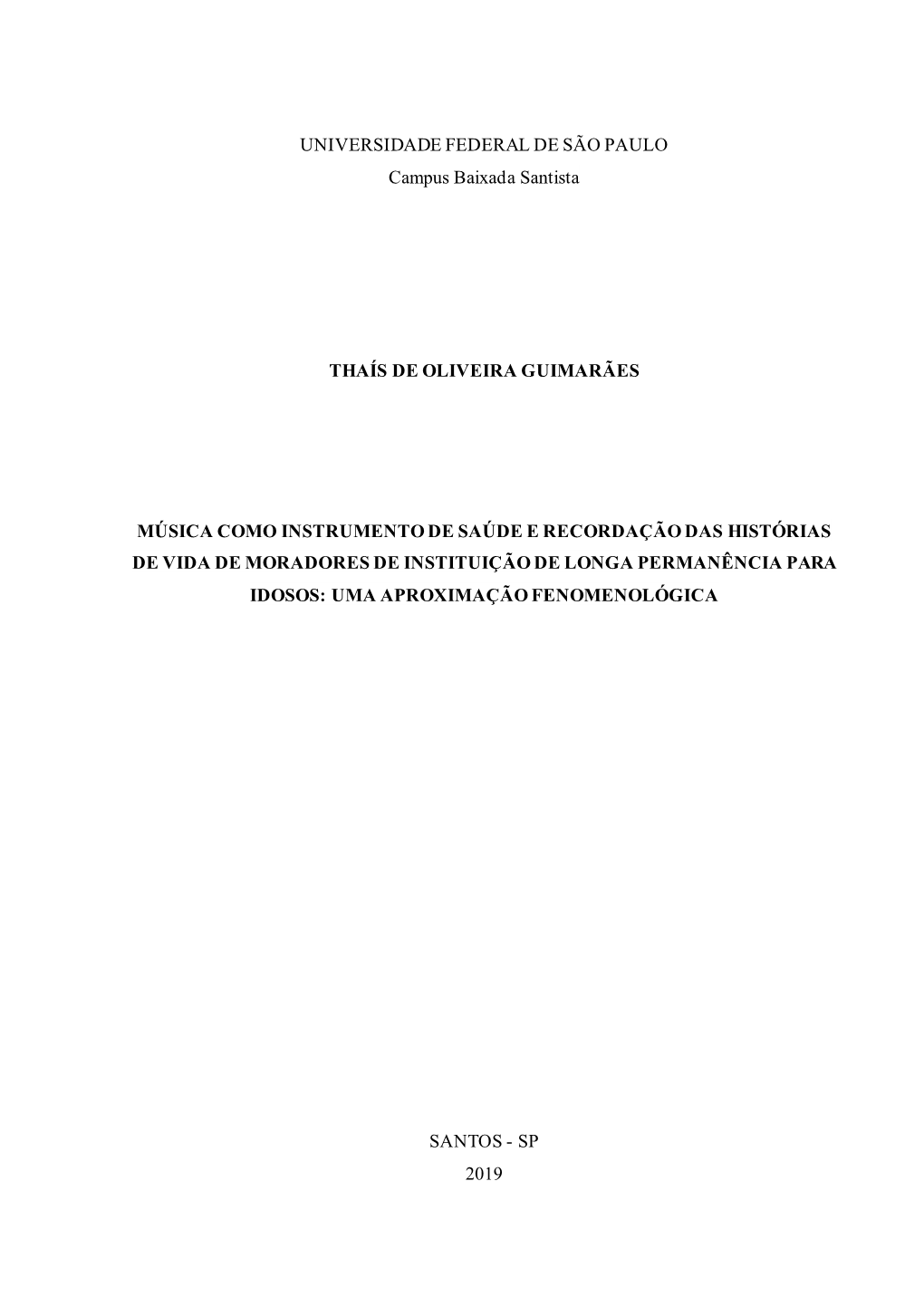 UNIVERSIDADE FEDERAL DE SÃO PAULO Campus Baixada Santista THAÍS DE OLIVEIRA GUIMARÃES MÚSICA COMO INSTRUMENTO DE SAÚDE E RE
