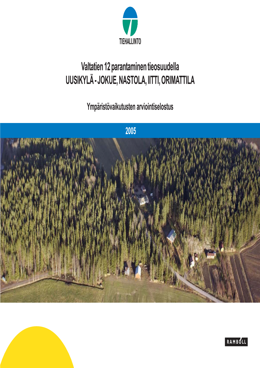 Valtatien 12 Parantaminen Tieosuudella UUSIKYLÄ - JOKUE, NASTOLA, IITTI, ORIMATTILA