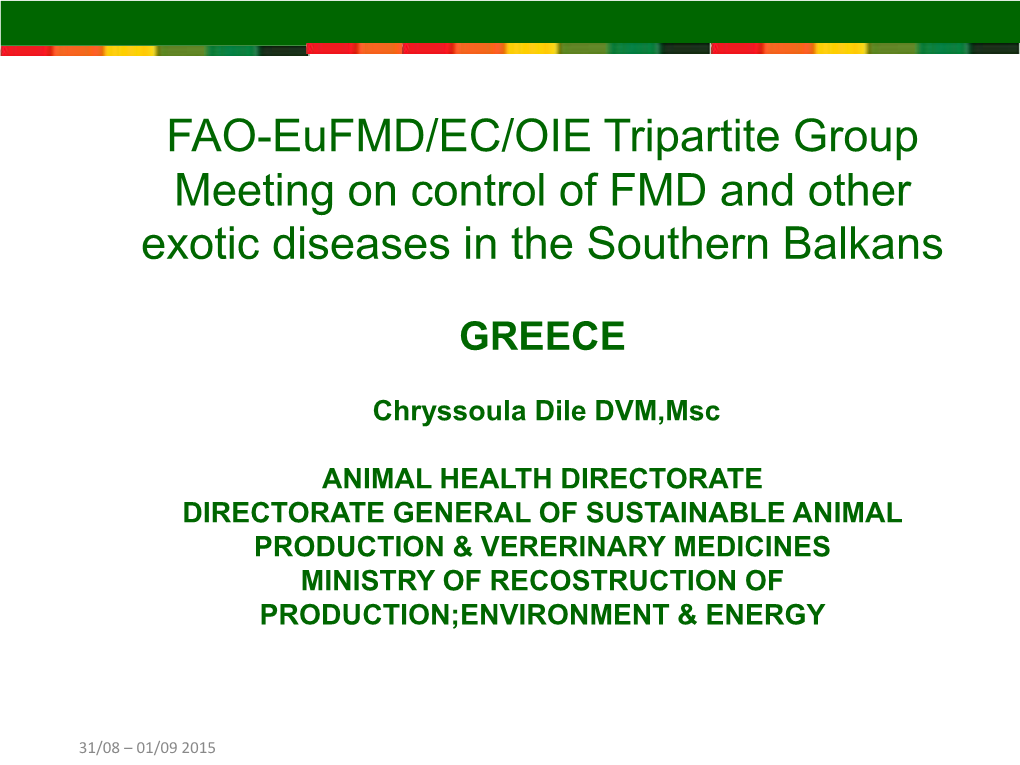 FAO-Eufmd/EC/OIE Tripartite Group Meeting on Control of FMD and Other Exotic Diseases in the Southern Balkans Name: Country