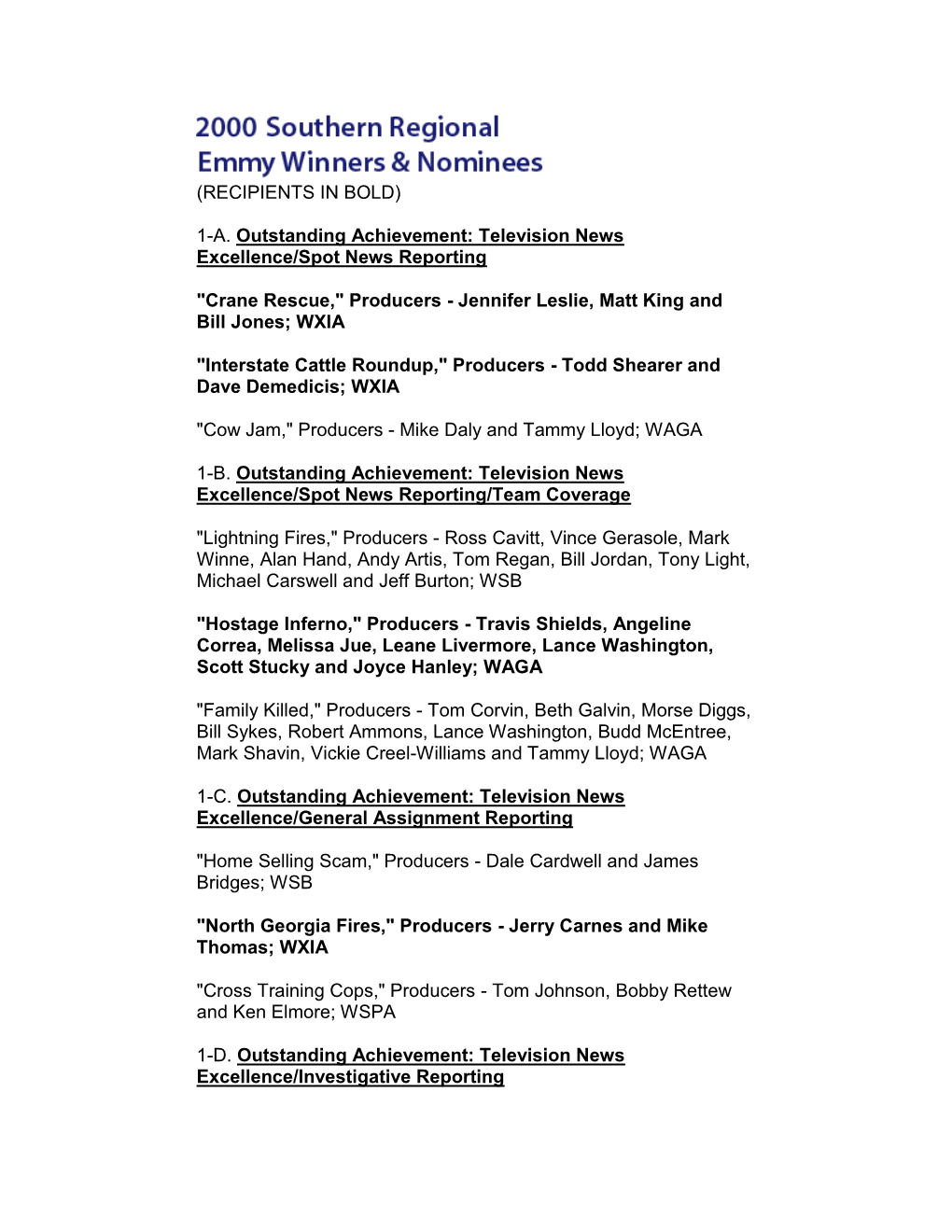 (RECIPIENTS in BOLD) 1-A. Outstanding Achievement: Television News Excellence/Spot News Reporting "Crane Rescue," Prod