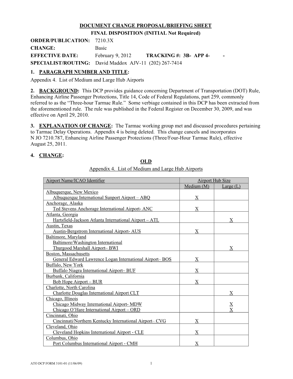 ORDER/PUBLICATION: 7210.3X CHANGE: Basic EFFECTIVE DATE: February 9, 2012 TRACKING #: 3B- APP 4- - SPECIALIST/ROUTING: David Maddox AJV-11 (202) 267-7414 1