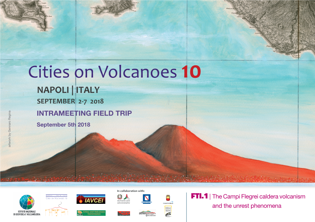 Cities on Volcanoes 10 NAPOLI | ITALY SEPTEMBER 2-7 2018 INTRAMEETING FIELD TRIP September 5Th 2018 Artwork by Gennaro Regina Artwork by Gennaro