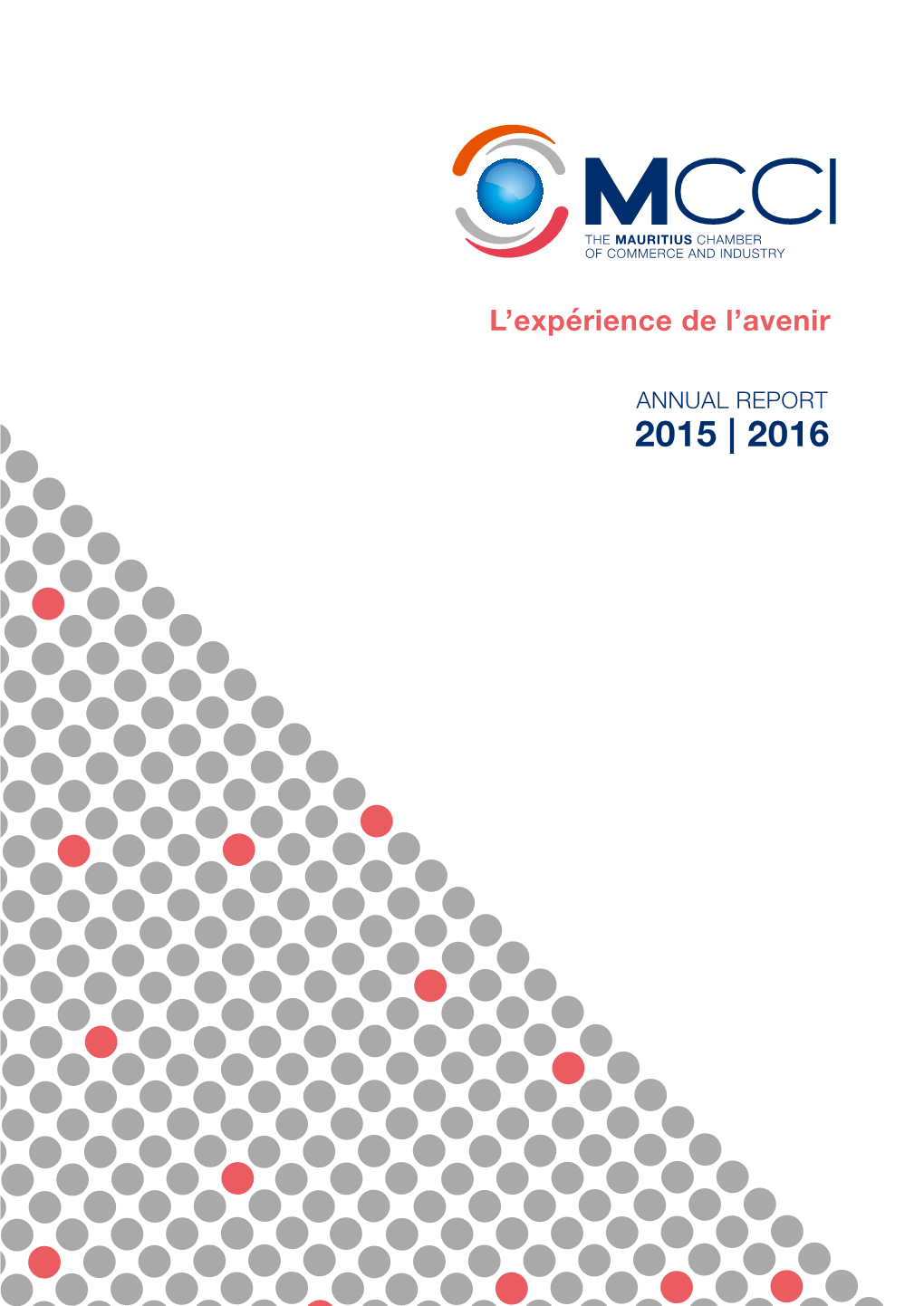 2015 | 2016 Mission Statement to Serve and Promote the Interests of the Business Community in Playing a Leading Role in the Economic Development of Mauritius