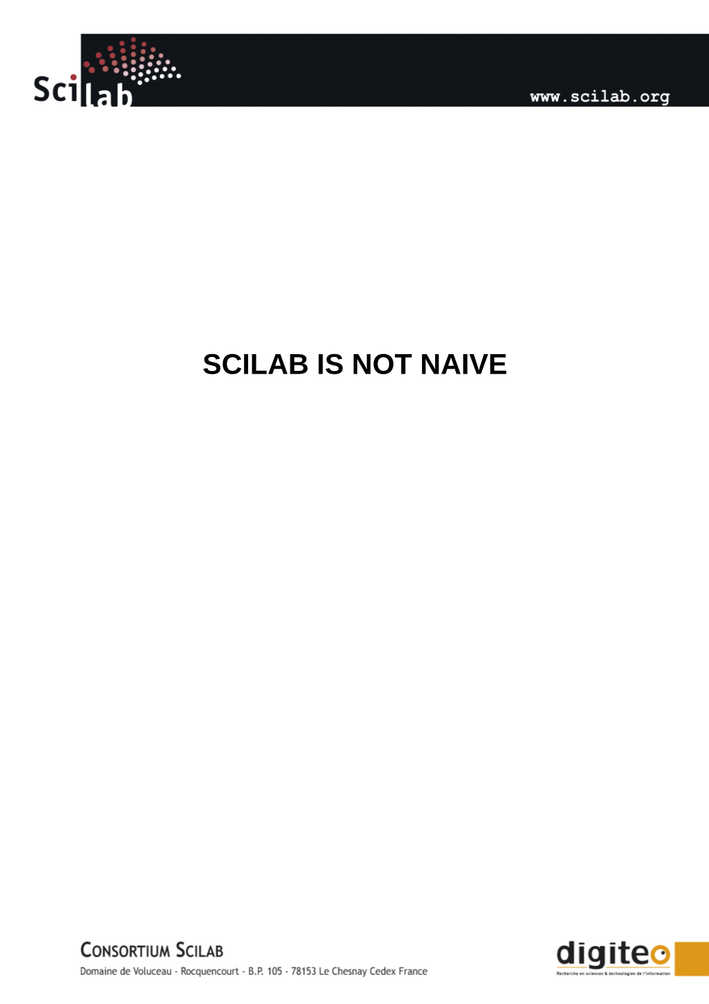 SCILAB IS NOT NAIVE This Document Has Been Written by Michaël Baudin from the Scilab Consortium