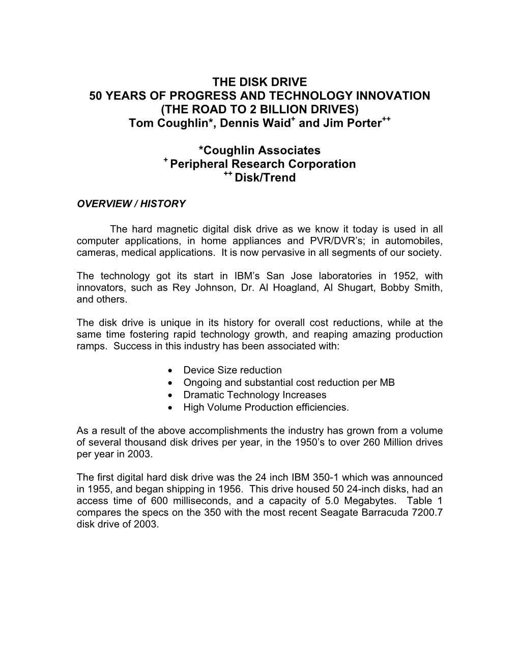 THE DISK DRIVE 50 YEARS of PROGRESS and TECHNOLOGY INNOVATION (THE ROAD to 2 BILLION DRIVES) Tom Coughlin*, Dennis Waid+ and Jim Porter++