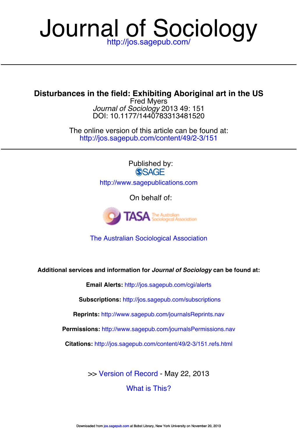 Disturbances in the Field: Exhibiting Aboriginal Art in the US Fred Myers Journal of Sociology 2013 49: 151 DOI: 10.1177/1440783313481520