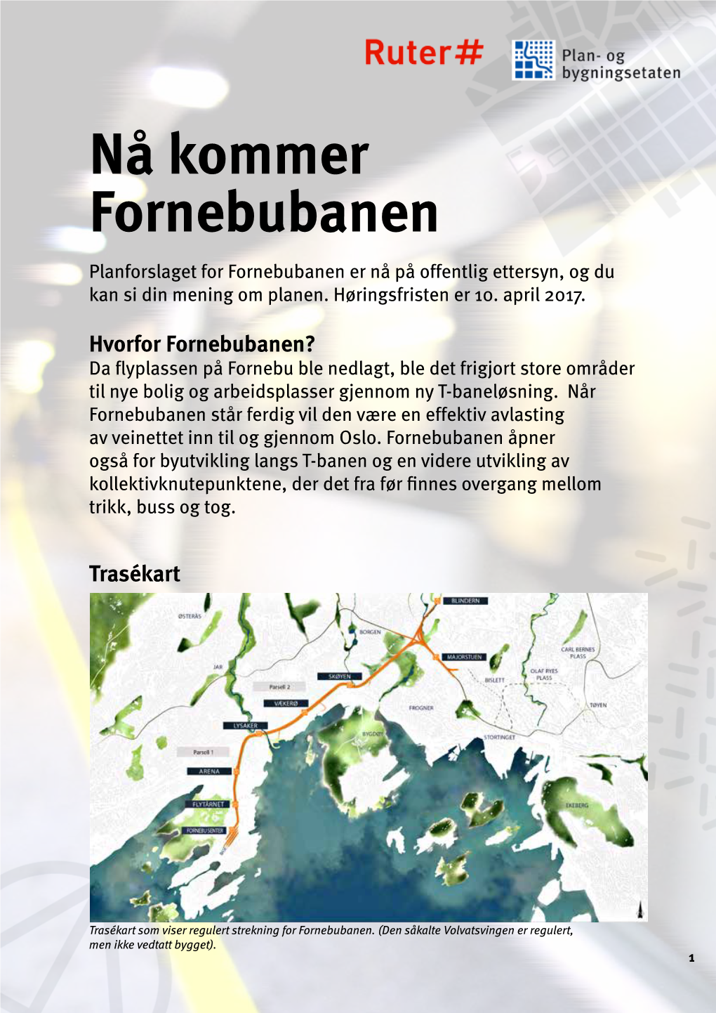 Nå Kommer Fornebubanen Planforslaget for Fornebubanen Er Nå På Offentlig Ettersyn, Og Du Kan Si Din Mening Om Planen