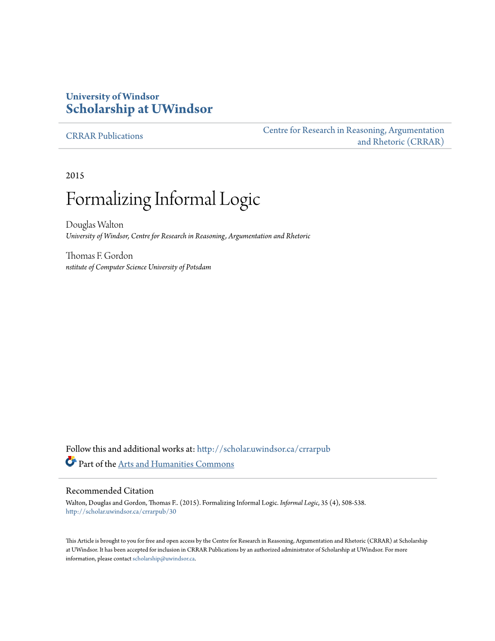 Formalizing Informal Logic Douglas Walton University of Windsor, Centre for Research in Reasoning, Argumentation and Rhetoric