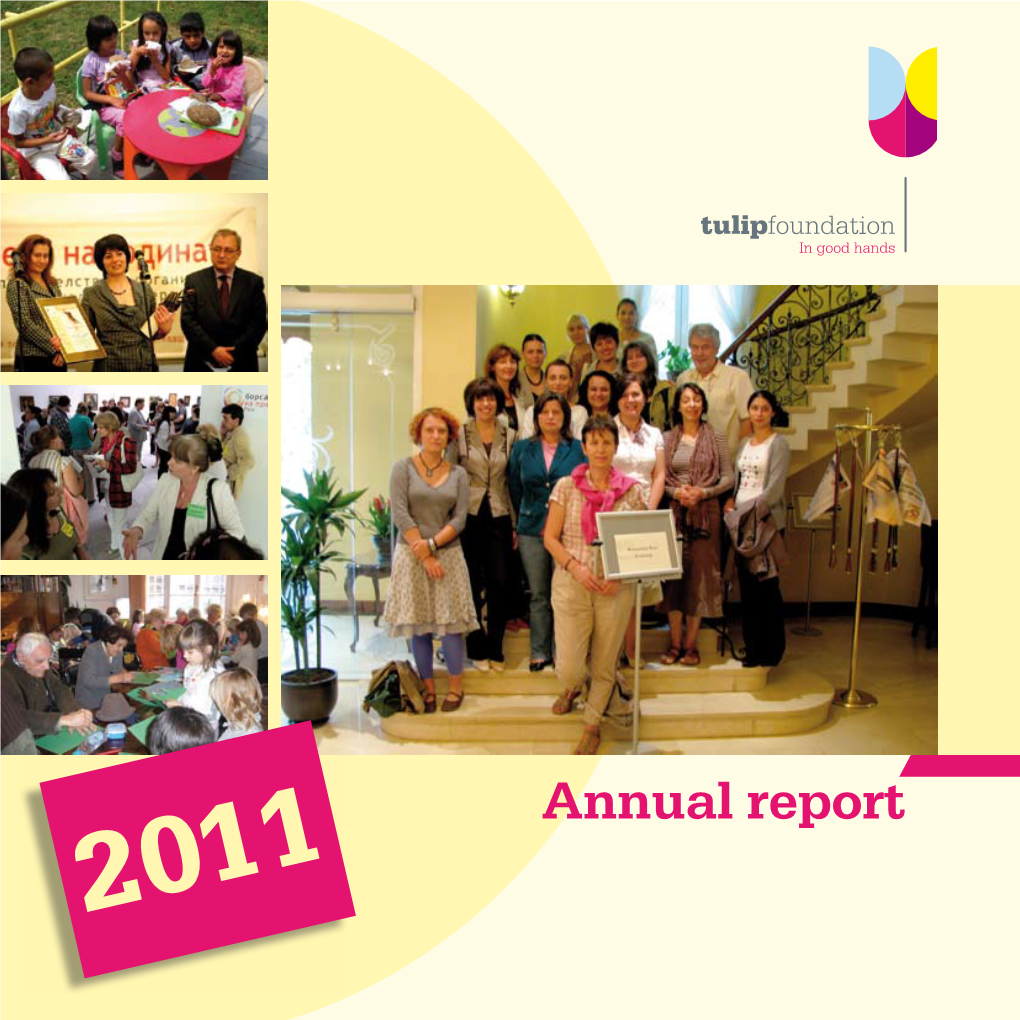 Annual Report 2011 Tulip Foundation Is Grateful for the Support and the Cooperation To