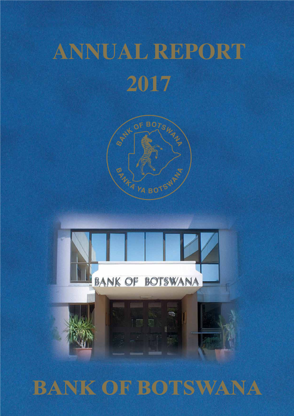 2017 Annual Report Is Published in Accordance with Section 68(1) of the Bank of Botswana Act (CAP 55:01)
