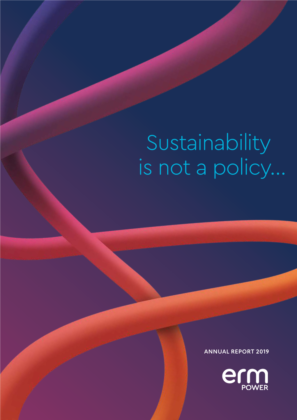 Sustainability Is Not a Policy... ERM POWER ANNUAL REPORT 2019