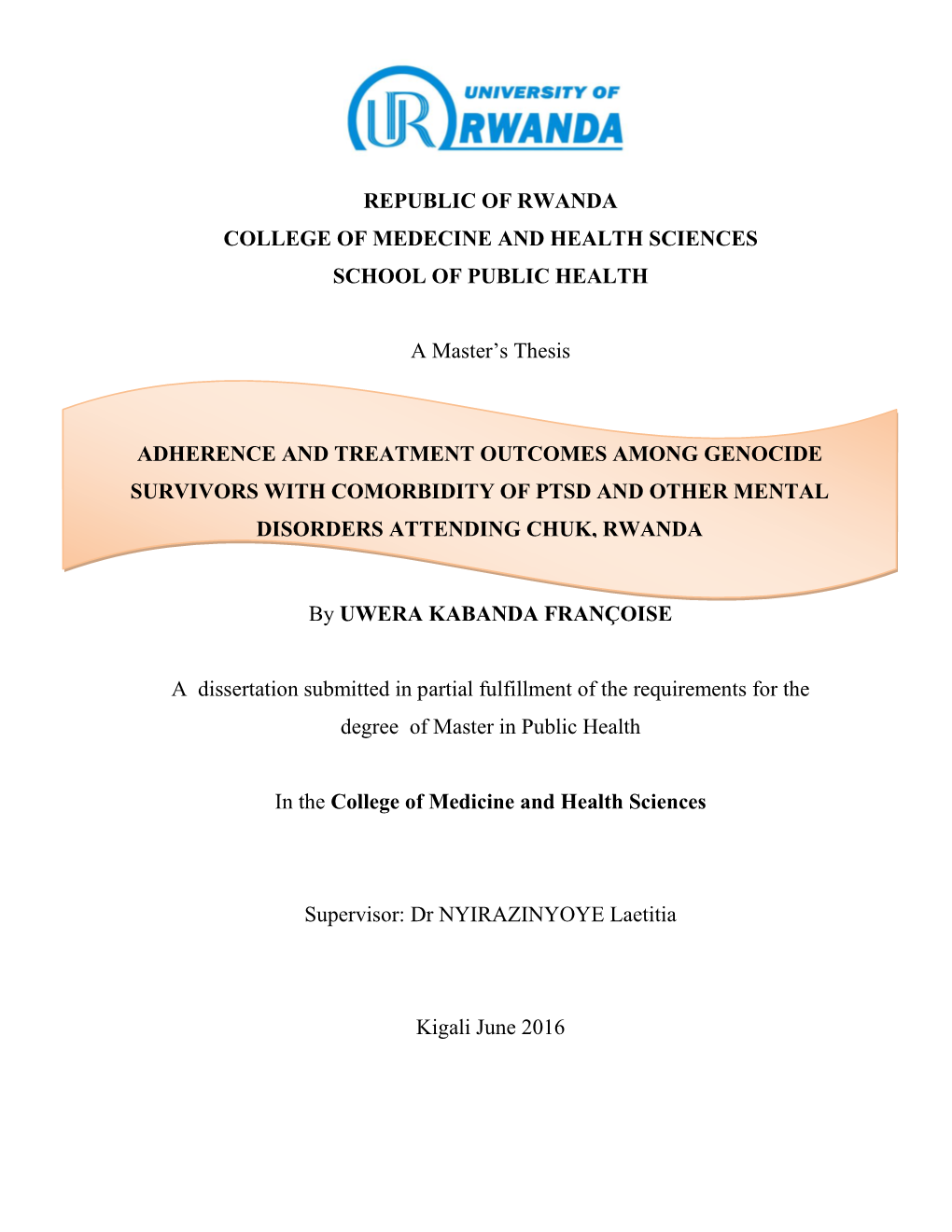 REPUBLIC of RWANDA COLLEGE of MEDECINE and HEALTH SCIENCES SCHOOL of PUBLIC HEALTH a Master's Thesis by UWERA KABANDA FRANÇO