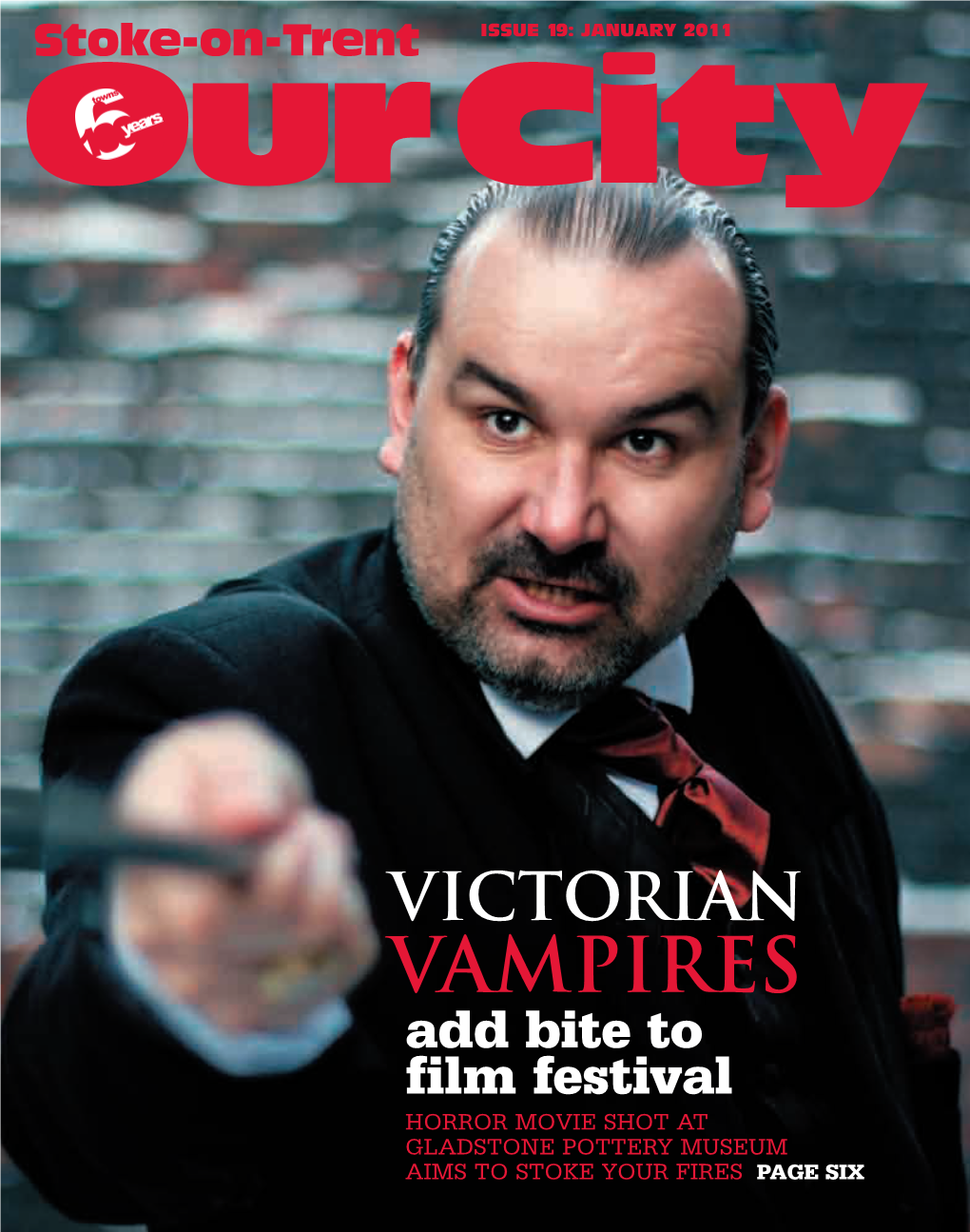 Vampires Add Bite to Film Festival HORROR MOVIE SHOT at GLADSTONE POTTERY MUSEUM AIMS to STOKE YOUR FIRES PAGE SIX Our City P2 6/1/11 15:19 Page 1