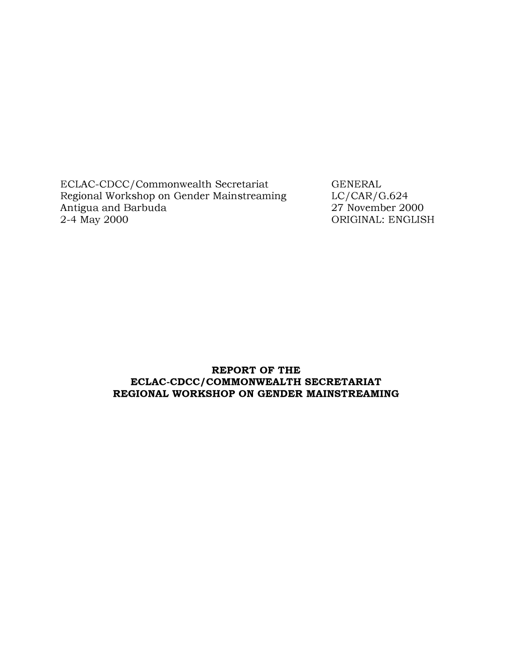 REPORT of the ECLAC-CDCC/COMMONWEALTH SECRETARIAT REGIONAL WORKSHOP on GENDER MAINSTREAMING TABLE of CONTENTS Objectives of the Workshop