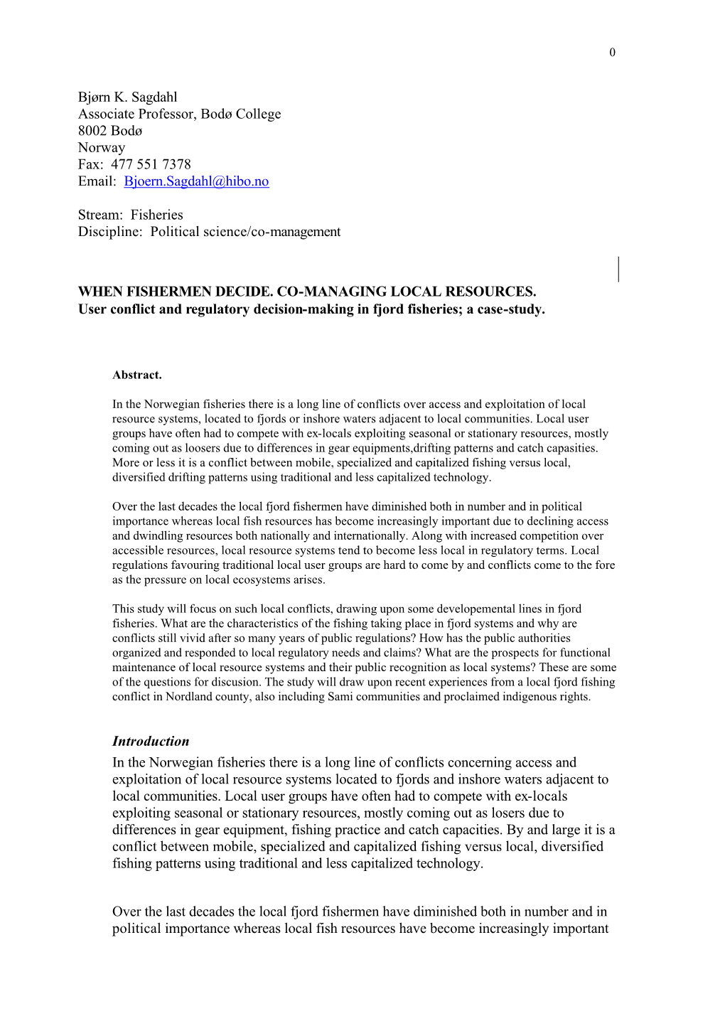 Bjørn K. Sagdahl Associate Professor, Bodø College 8002 Bodø Norway Fax: 477 551 7378 Email: Bjoern.Sagdahl@Hibo.No