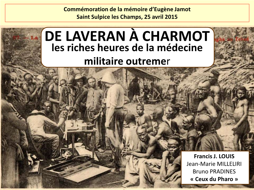 Eugène Jamot Saint Sulpice Les Champs, 25 Avril 2015 DE LAVERAN À CHARMOT Les Riches Heures De La Médecine Militaire Outremer