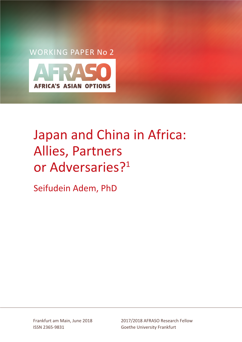 Japan and China in Africa: Allies, Partners Or Adversaries?1 Seifudein Adem, Phd