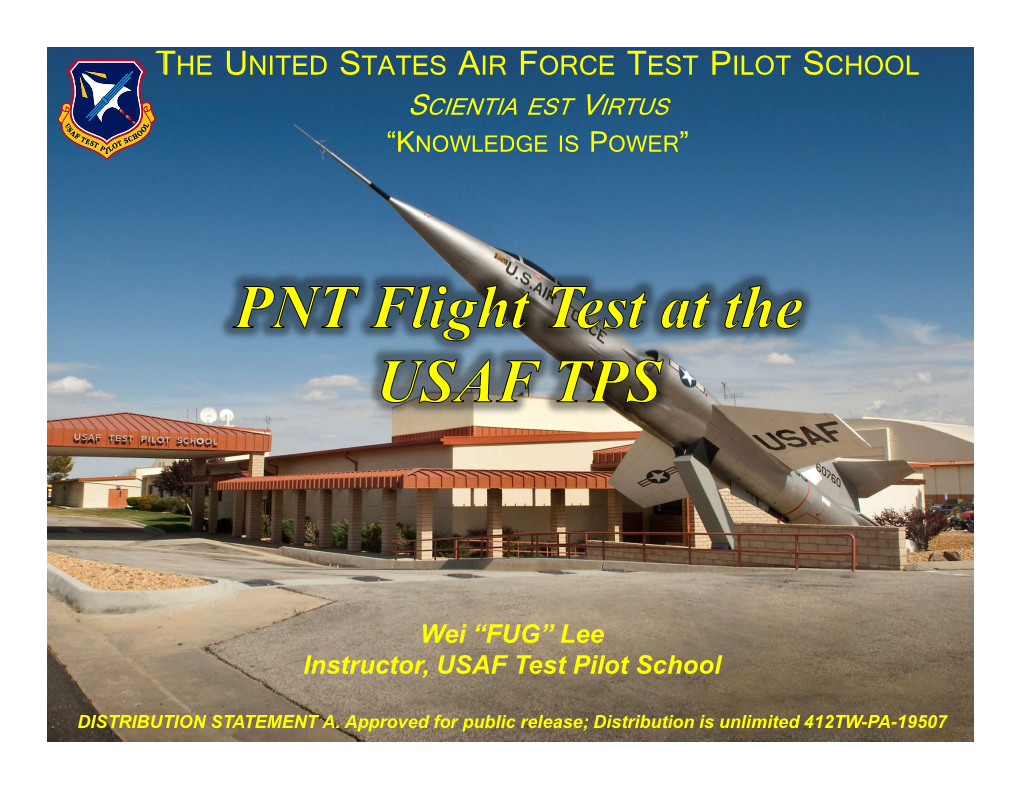 The United States Air Force Test Pilot School Scientia Est Virtus “Knowledge Is Power”