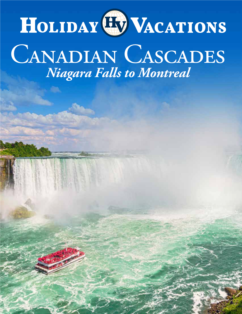 Niagara Falls to Montreal Hornblower Niagara Cruises™ Boat Tour Feel the Fresh Mist of Niagara Falls on a Boat Tour