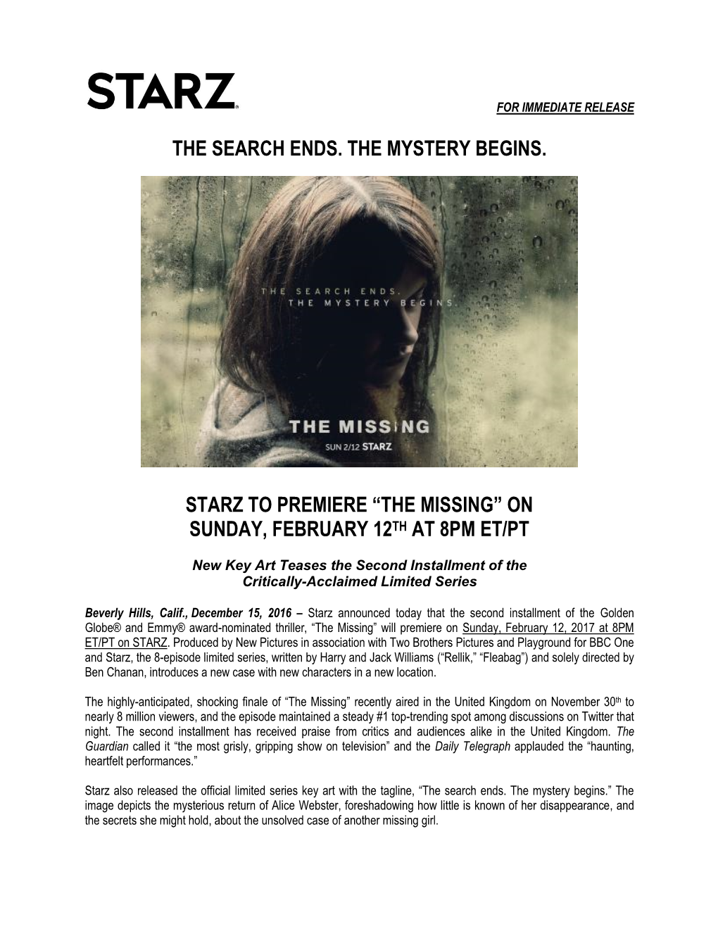 The Search Ends. the Mystery Begins. Starz to Premiere